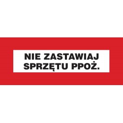 Znak: Nie zastawiaj sprzętu...